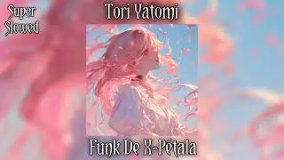 Tori Yatomi - Funk De X-P&eacute;tala (Super Slowed, Brazilian Funk, 2025)