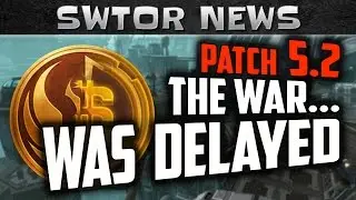 SWTOR Game Update 5.2 CHANGES OVERVIEW | The War has been Delayed