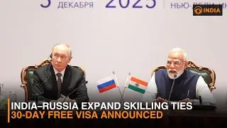 India&ndash;Russia Expand Skilling Ties | 30-Day Free Visa Announced