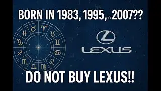 Born in 1971, 1983, 1995, 2007??? Do not Buy Lexus!!!