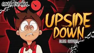 UPSIDE DOWN (A Hazbin Hotel Song) - Black Gryph0n & Baasik || 【Cover Espa&ntilde;ol】