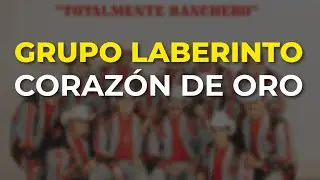 Grupo Laberinto - Coraz&oacute;n de Oro (Audio Oficial)