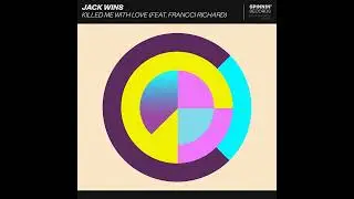 Jack Wins - Killed Me With Love (feat. Francci Richard)