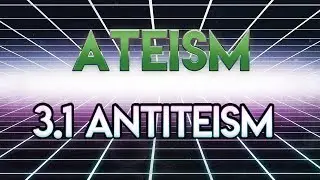 T3: Atheism (Ep. 3.1) - Antitheism