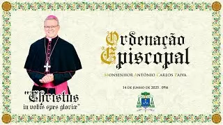 Santa Missa de Ordenação Episcopal do Monsenhor Antônio Carlos Paiva