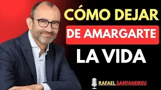 El arte de no amargarse la vida explicado paso a paso | Rafael Santandreu