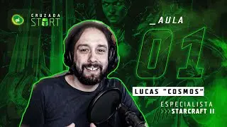 AULA 1 - APRESENTANDO STARCRAFT II | CRUZADA START [CRUZADA E-SPORTS]