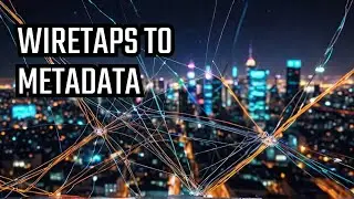 From Wiretapping to Metadata  The Evolution