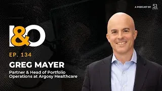 Vlog - Greg Mayer, Partner & Head of Portfolio Operations at Argosy Healthcare Partners