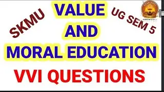 VVI QUESTIONS VALUE & MORAL EDUCATION SKMU UG SEM 5 EXAM #skmu