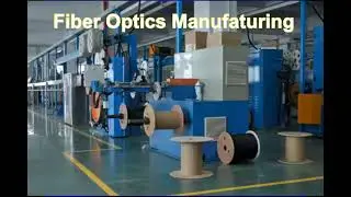 06 Fiber Optics Manufacturing