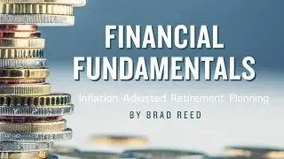 Financial Fundamentals: Inflation Adjusted Retirement Planning