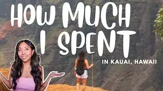 HOW MUCH I SPENT IN KAUAI, HAWAII || travel budget expense guide
