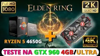 Elden Ring - GTX 960 4GB VEINEDA / R5 4650G /ULTRA/1080P/1440P/4K