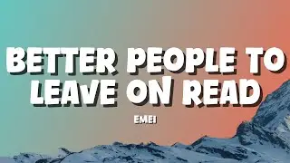 Emei - Better People To Leave on Read [Lyrics]