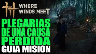 Plegarias de una Causa Perdida - Gu&iacute;a misi&oacute;n - Where Winds Meet