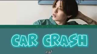 eaJ - Car Crash (English Lyrics) | mwday6