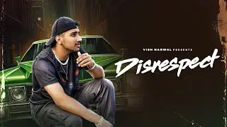 Vishh Narwal - disrespect ( official music video) EP - Bad Boys 