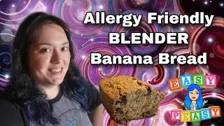 Allergy Friendly EASY Blender Banana Bread Recipe! Gluten Free, Dairy Free and Kid Friendly