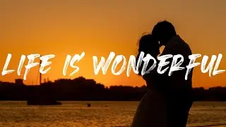 Zac Nelson - Life Is Wonderful (Lyrics)