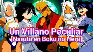 FANFIC: Un Villano Peculiar [Naruto en Boku no Hero]