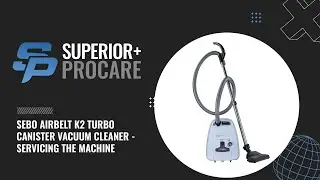 SEBO AIRBELT K2 TURBO CANISTER VACUUM CLEANER - SERVICING THE MACHINE