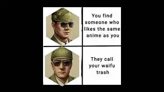 anime meme but i replace the unfunny part with the world conqueror Commander