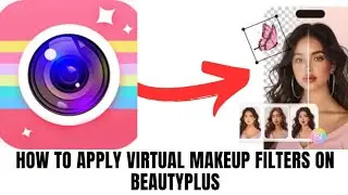 How to apply virtual makeup filters on BeautyPlus