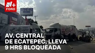 Trabajadores sindicalizados continúan bloqueando avenidas principales de Ecatepec - A las 3