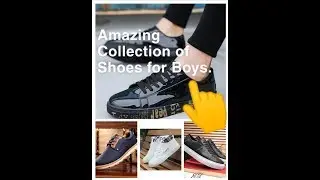 Amazing Shoes Collection For Boys  2019.