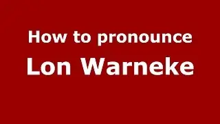 How to pronounce Lon Warneke (American English/US)  - PronounceNames.com