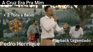 Pedro Henrique - A Cruz Era Pra Mim - (Playback Legendado) 2 Tons a Baixo - Letra no Comentário