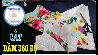 Hướng Dẫn Cắt Cực Dễ Áo Đầm 360 độ Tysu shop