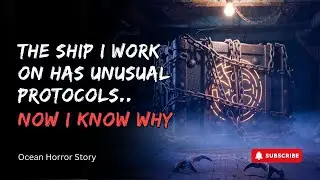 The Strange Protocols on My Ship Hide a Terrifying Truth | Creepypasta