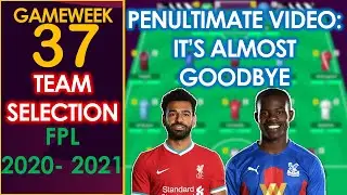 GW 37 : GAMEWEEK 37 TEAM SELECTION & GW 36 TEAM REVIEW |  | FPL 2020 - 2021