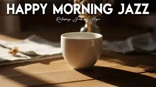 Happy Morning Jazz☕Coffee Shop Ambiance~Sweet Bossa Nova Instrumental for Cheerful Moods.