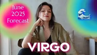 JUNE 2025 VIRGO Horoscope: Start Listless, Finish Futuristically inspired