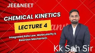 🔥 Chemical Kinetics Lecture 4 | Integrated Rate Law, Molecularity & Reaction Mechanism | ChembyKKSir