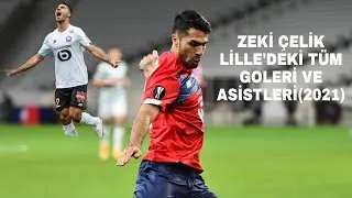 ZEKİ &Ccedil;ELİK LİLLE'DEKİ T&Uuml;M GOLERİ VE ASİSTLERİ (2021)