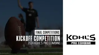 Kickoff Finals // 2024 Pro Combine // Kohl's Kicking Camps