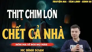 Truyện Ma Đình Soạn - THỊT CHIM LỢN CHẾT CẢ NHÀ | Miếng Ăn Cấm Kỵ - Chuyện Ma Kinh Dị