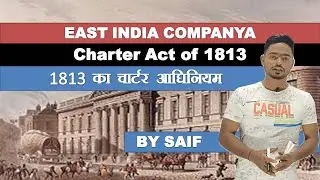 Charters Act of 1813।। चार्टर अधिनियम 1813।। full Lecture।। By Saif