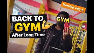 Back to Gym After a Long Time | Morning Gym Vlog | Restarting Fitness Journey