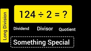 124 Divided by 2 ||124 &divide; 2 ||Long Division with One digit Divisor ||Quotient, Remainder ,Dividend