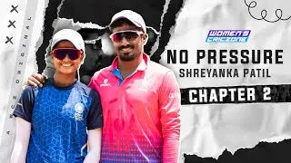 No Pressure: Shreyanka Patil | Chapter 2 | A Women's CricZone Original