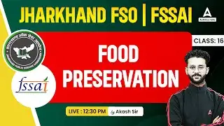 Food Preservation  #16 | Jharkhand FSO/FSSAI Classes | JPSC FSO Preparation By Akash Sir
