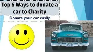 Top 6 Ways to donate a car to Charity 2016
