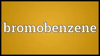 Bromobenzene Meaning