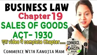 Chp 19 || Sales of Goods Act -1930 || fundamental definitions || Business law || Bcom , Mcom