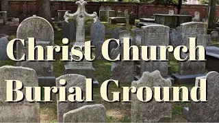 Christ Church burial Ground in Philadelphia Featuring Ben Franklin and Bon Jovi